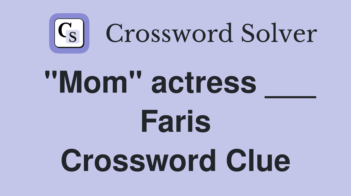 "Mom" actress ___ Faris Crossword Clue Answers Crossword Solver
